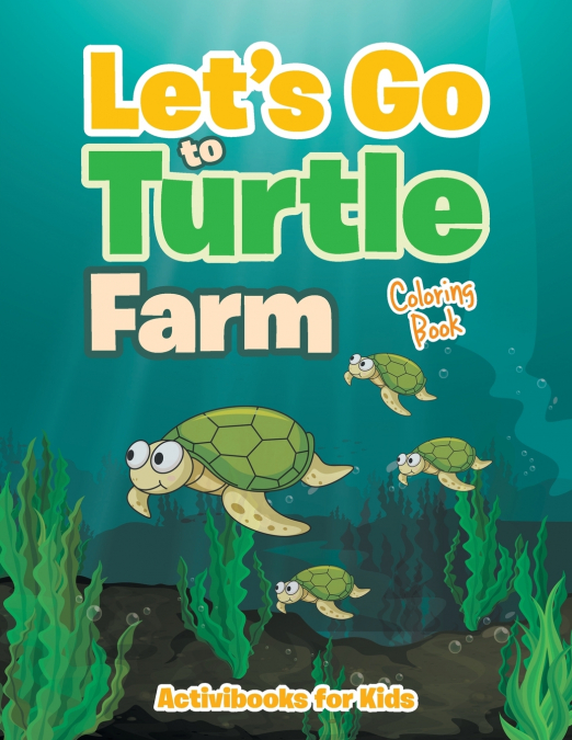 Let’s Go to Turtle Farm Coloring Book