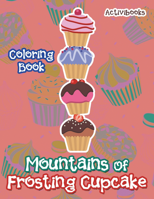 Mountains Of Frosting Cupcake Coloring Book