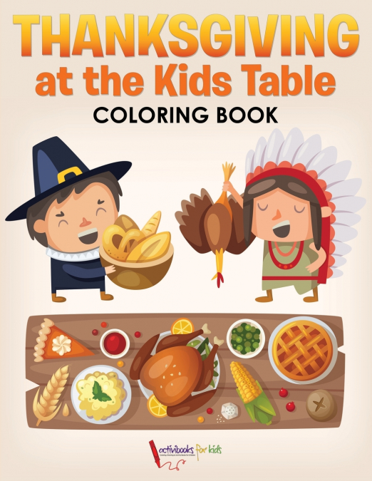 Thanksgiving at the Kids’ Table Coloring Book