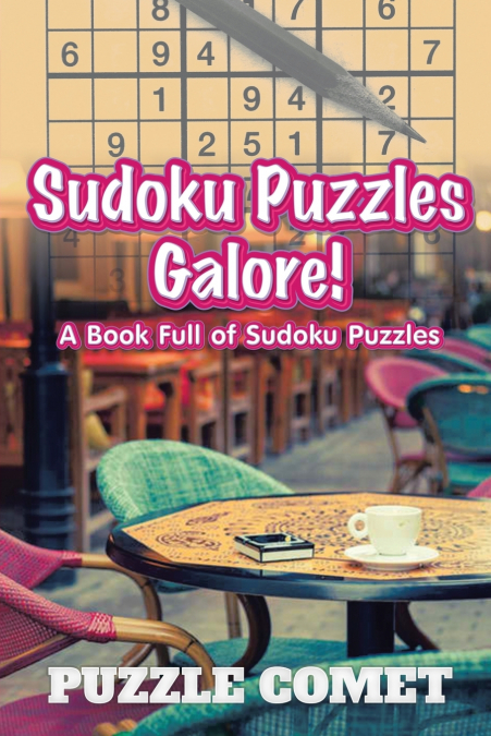Sudoku Puzzles Galore! A Book Full of Sudoku Puzzles