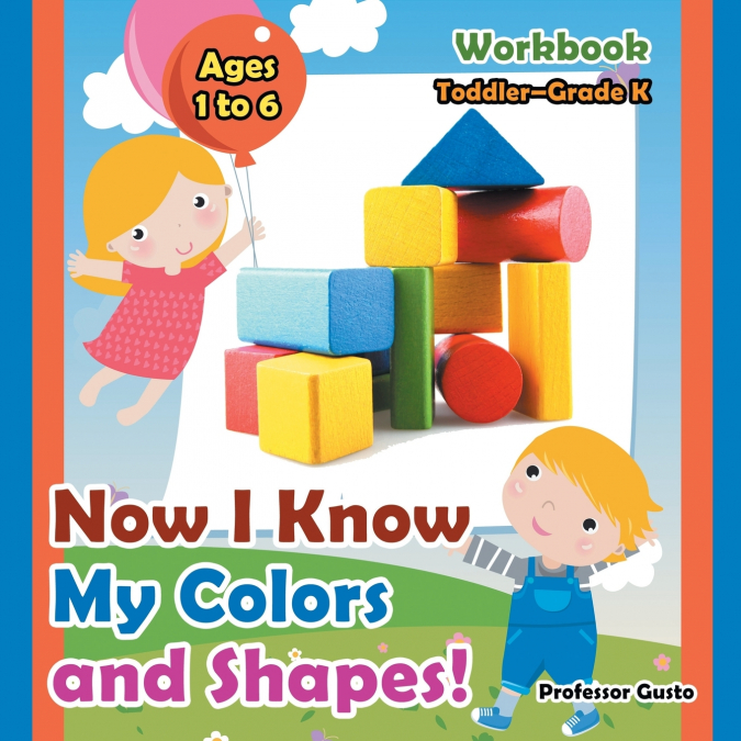 Now I Know My Colors and Shapes! Workbook | Toddler-Grade K - Ages 1 to 6