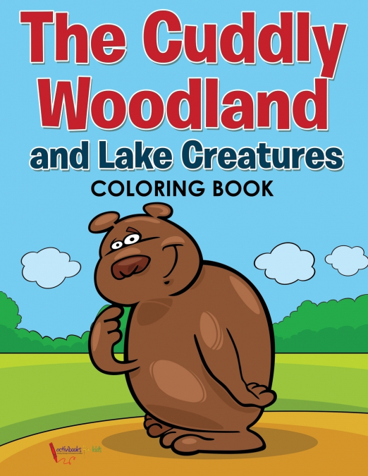 The Cuddly Woodland and Lake Creatures Coloring Book