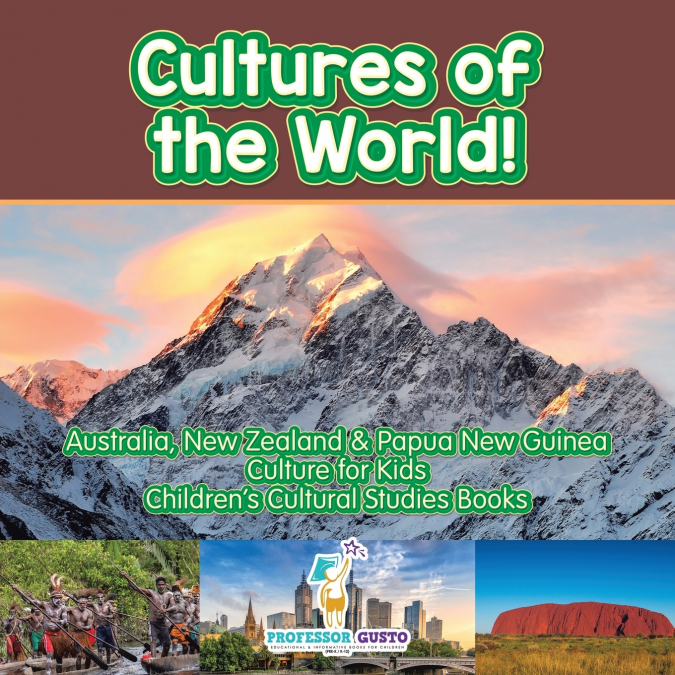 Cultures of the World! Australia, New Zealand & Papua New Guinea - Culture for Kids - Children’s Cultural Studies Books