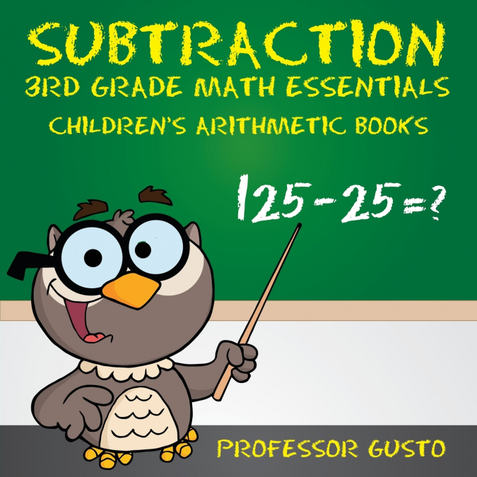 Subtraction 3rd Grade Math Essentials | Children’s Arithmetic Books