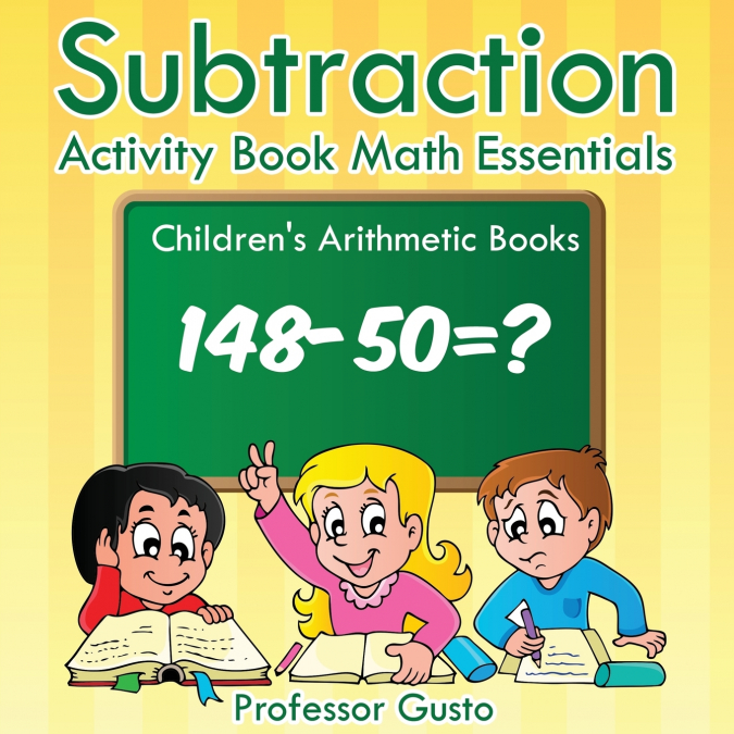 Subtraction Activity Book Math Essentials | Children’s Arithmetic Books