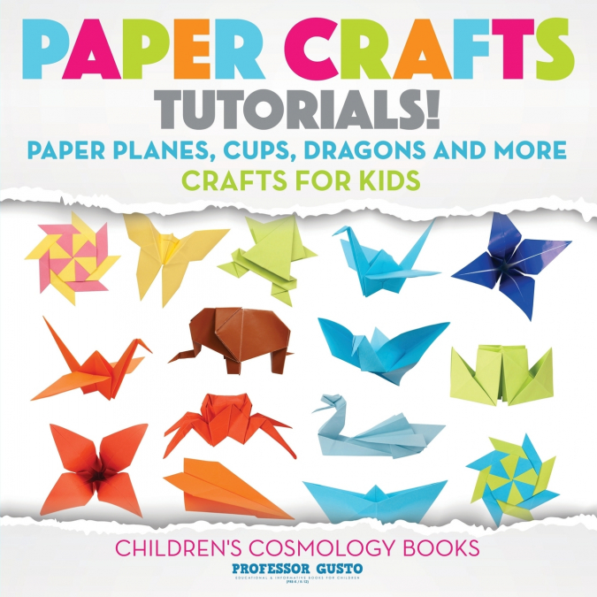 Paper Crafts Tutorials! - Paper Planes, Cups, Dragons and More - Crafts for Kids - Children’s Craft & Hobby Books