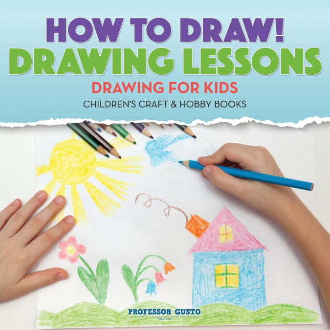 How to Draw! Drawing Lessons - Drawing for Kids - Children’s Craft & Hobby Books