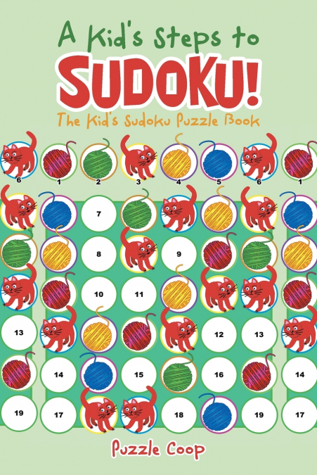A Kid’s Steps to Sudoku! The Kid’s Sudoku Puzzle Book