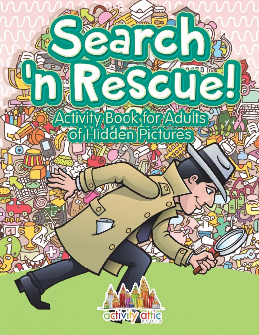Search n’ Rescue Activity Book for Adults of Hidden Pictures