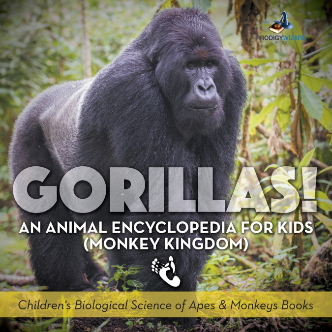 Gorillas! An Animal Encyclopedia for Kids (Monkey Kingdom) - Children’s Biological Science of Apes & Monkeys Books