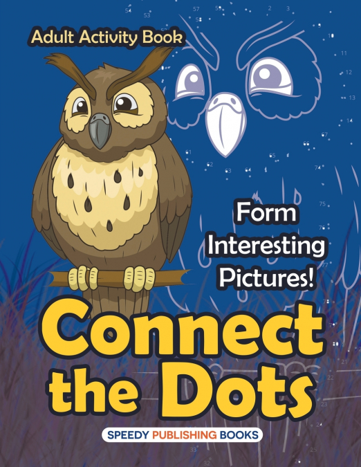 Connect the Dots Adult Activity Book -- Form Interesting Pictures!
