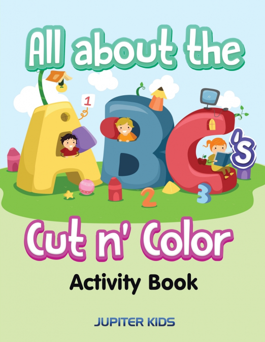 All about the ABC’s Cut n’ Color Activity Book