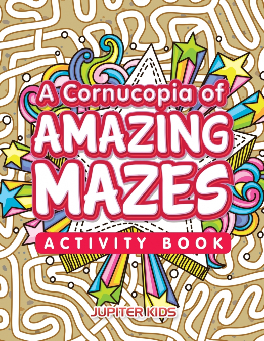 A Cornucopia of Amazing Mazes Activity Book