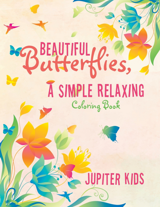 Beautiful Butterflies, a Simple Relaxing Coloring Book
