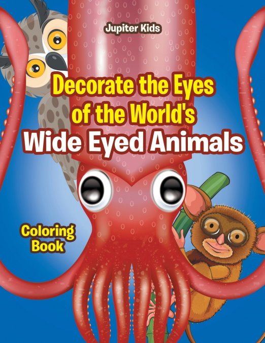 Decorate the Eyes of the World’s Wide Eyed Animals Coloring Book
