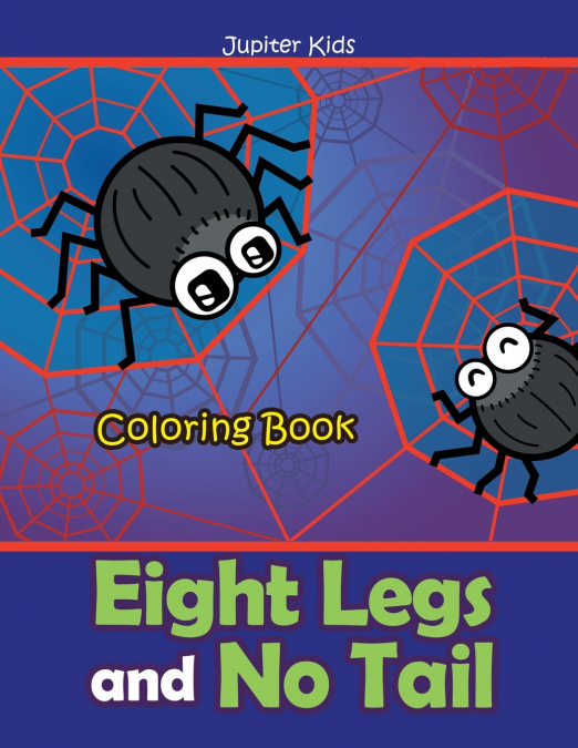 Eight Legs and No Tail Coloring Book