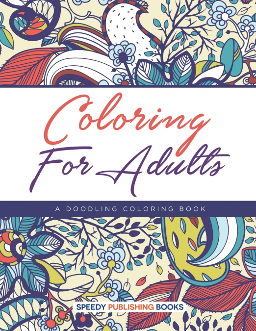 Coloring For Adults, a Doodling Coloring Book