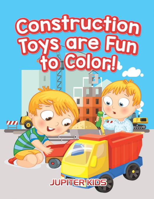 Construction Toys are Fun to Color!