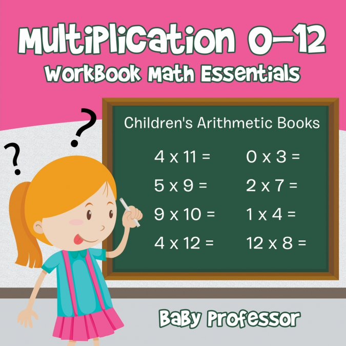 Multiplication 0-12 Workbook Math Essentials | Children’s Arithmetic Books