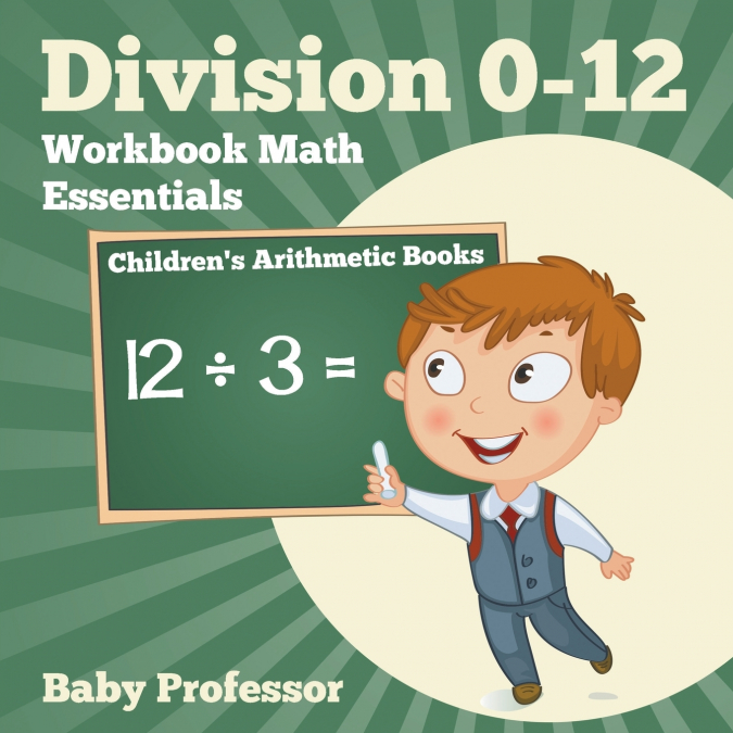 Division 0-12 Workbook Math Essentials | Children’s Arithmetic Books