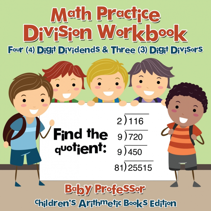 Math Practice Division Workbook - Four (4) Digit Dividends & Three (3) Digit Divisors | Children’s Arithmetic Books Edition
