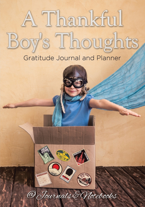 A Thankful Boy’s Thoughts. Gratitude Journal and Planner