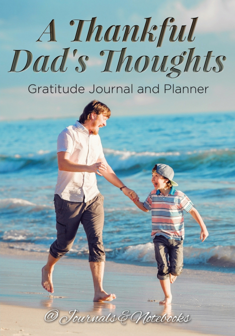 A Thankful Dad’s Thoughts. Gratitude Journal and Planner