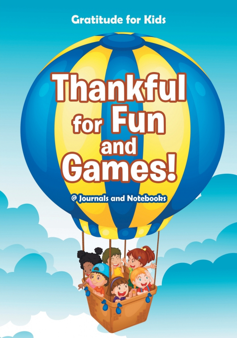 Thankful for Fun and Games! / Gratitude for Kids