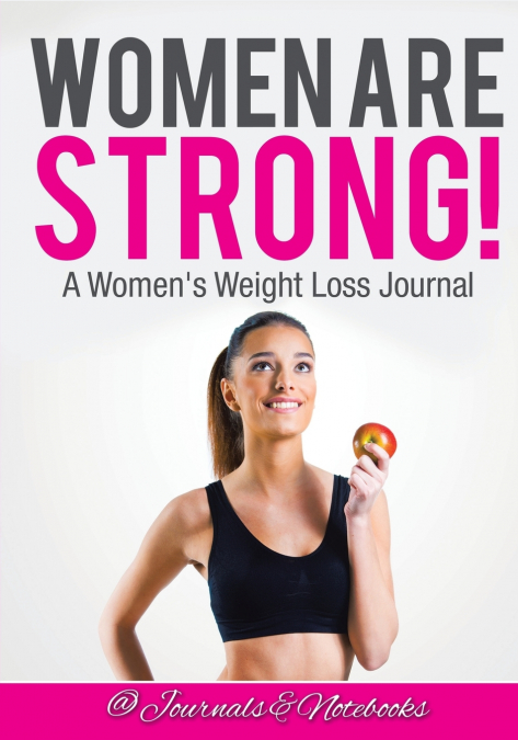Women ARE Strong! A Women’s Weight Loss Journal