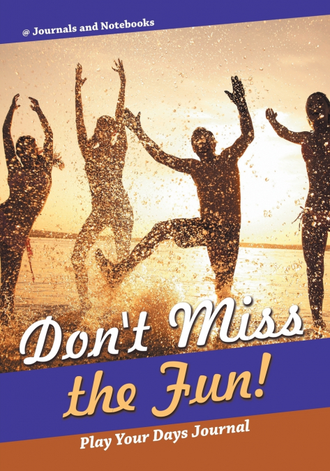 Don’t Miss the Fun! Play Your Days Journal