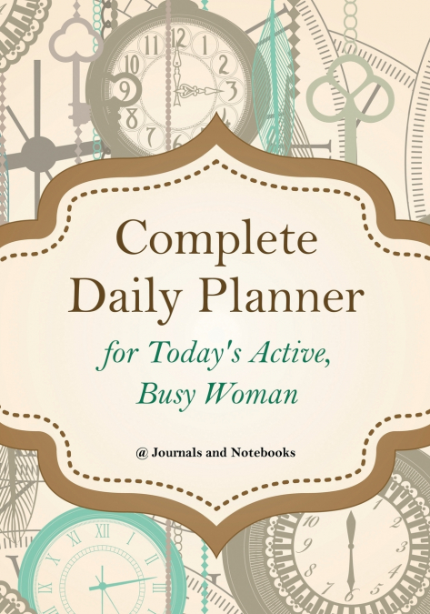 Complete Daily Planner for Today’s Active, Busy Woman