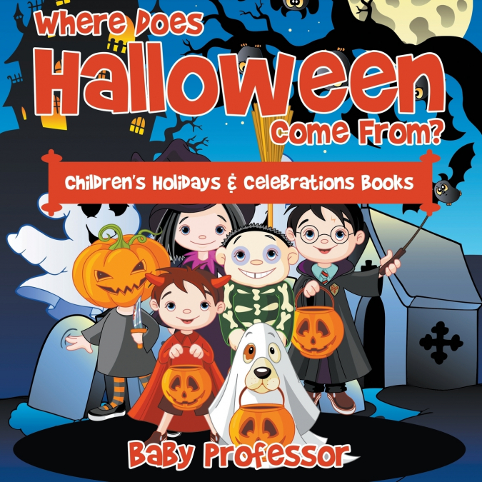 Where Does Halloween Come From? | Children’s Holidays & Celebrations Books