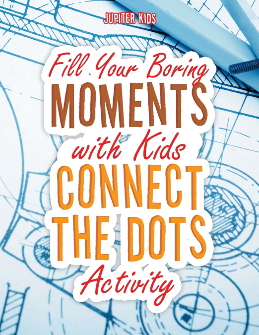 Fill Your Boring Moments with Kids Connect the Dots Activity