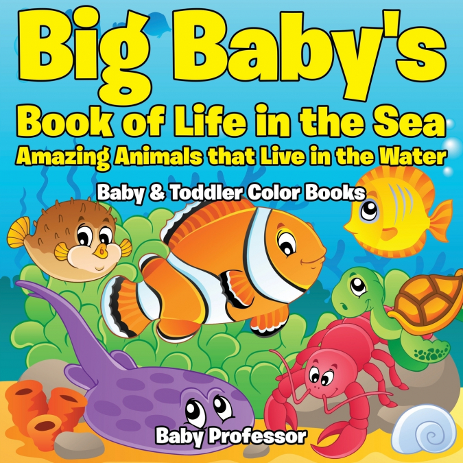 Big Baby’s Book of Life in the Sea