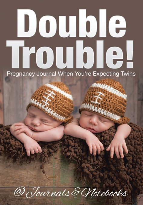 Double Trouble! Pregnancy Journal When You’re Expecting Twins