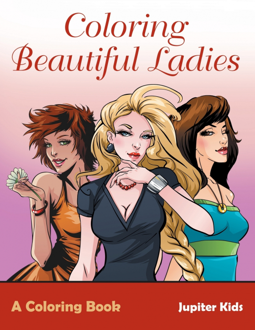 Coloring Beautiful Ladies, a Coloring Book