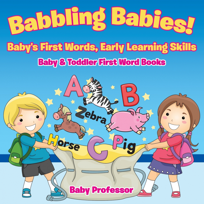 Babbling Babies! Baby’s First Words, Early Learning Skills - Baby & Toddler First Word Books