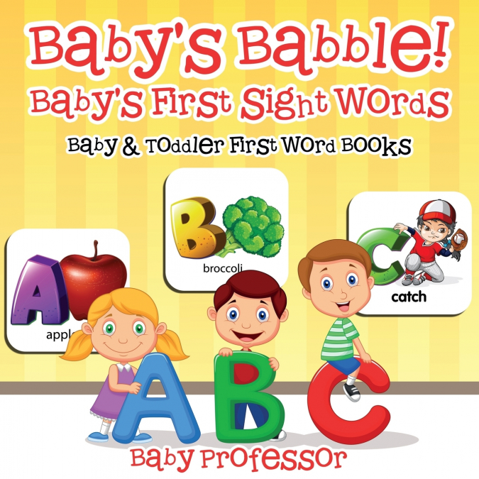 Baby’s Babble! Baby’s First Sight Words. - Baby & Toddler First Word Books