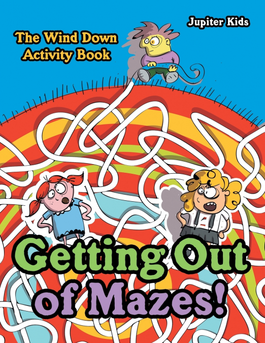 Getting Out of Mazes! The Wind down Activity Book