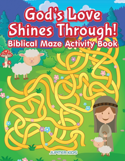 God’s Love Shines Through! Biblical Maze Activity Book