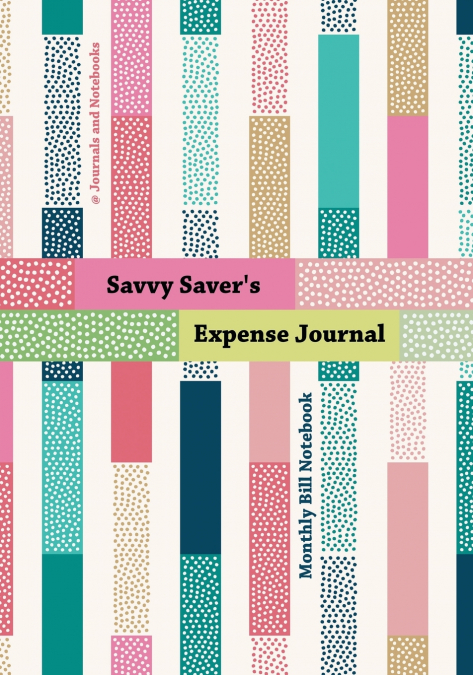 Savvy Saver’s Expense Journal - Monthly Bill Notebook