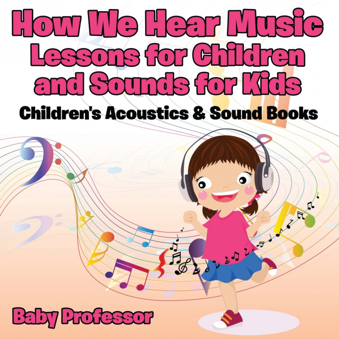 How We Hear Music - Lessons for Children and Sounds for Kids - Children’s Acoustics & Sound Books