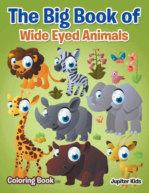 The Big Book of Wide Eyed Animals Coloring Book