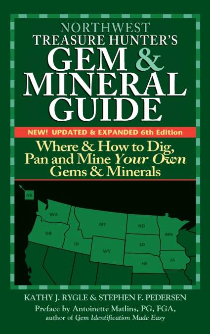 Northwest Treasure Hunter’s Gem and Mineral Guide (6th Edition)