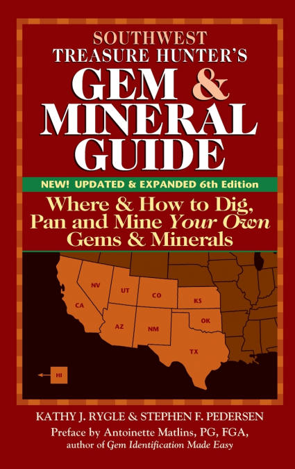 Southwest Treasure Hunter’s Gem and Mineral Guide (6th Edition)