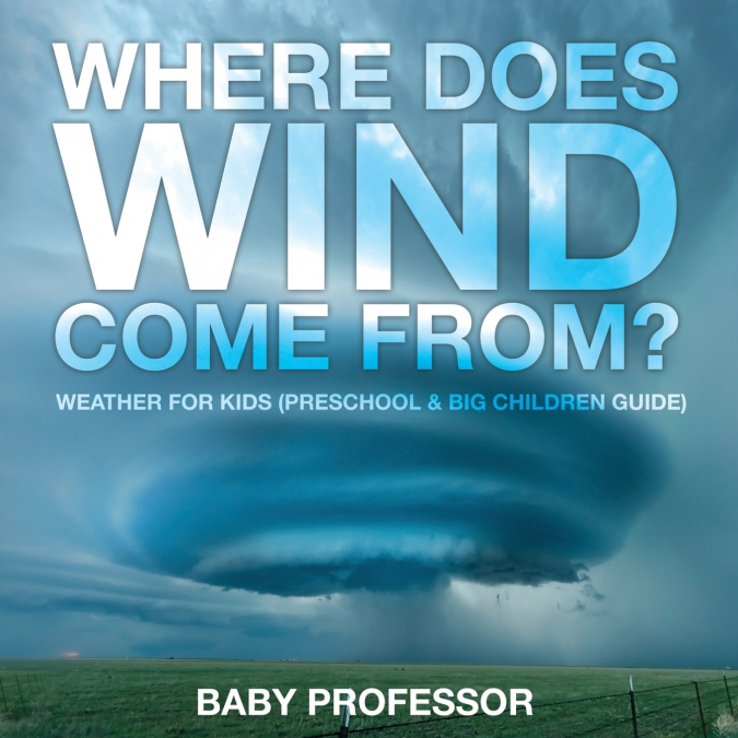 Where Does Wind Come from? | Weather for Kids (Preschool & Big Children Guide)