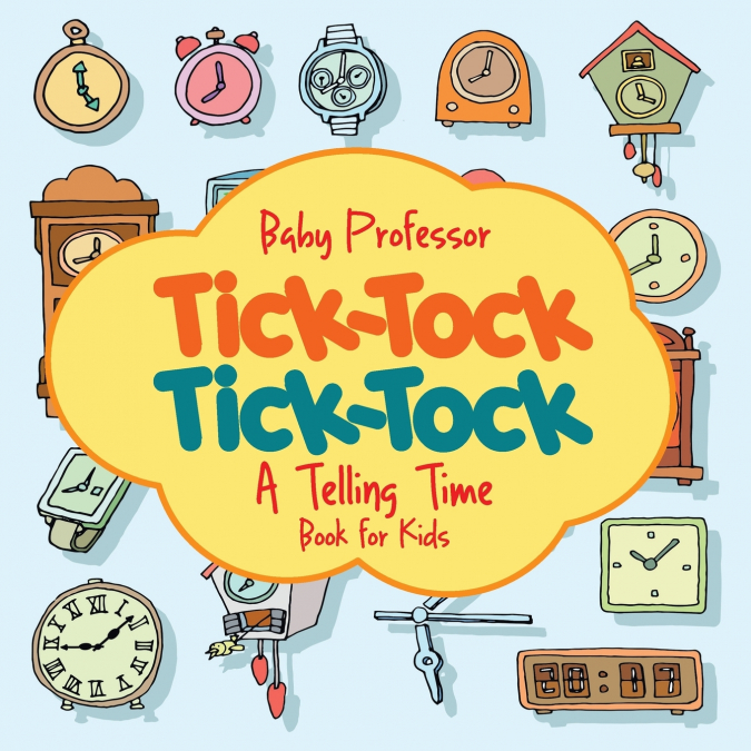 Tick-Tock, Tick-Tock | A Telling Time Book for Kids