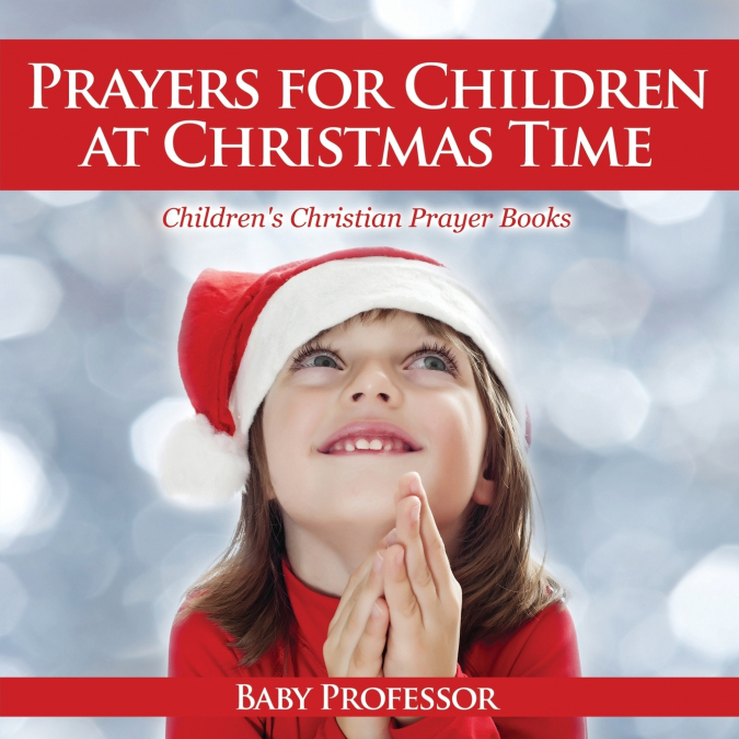 Prayers for Children at Christmas Time - Children’s Christian Prayer Books