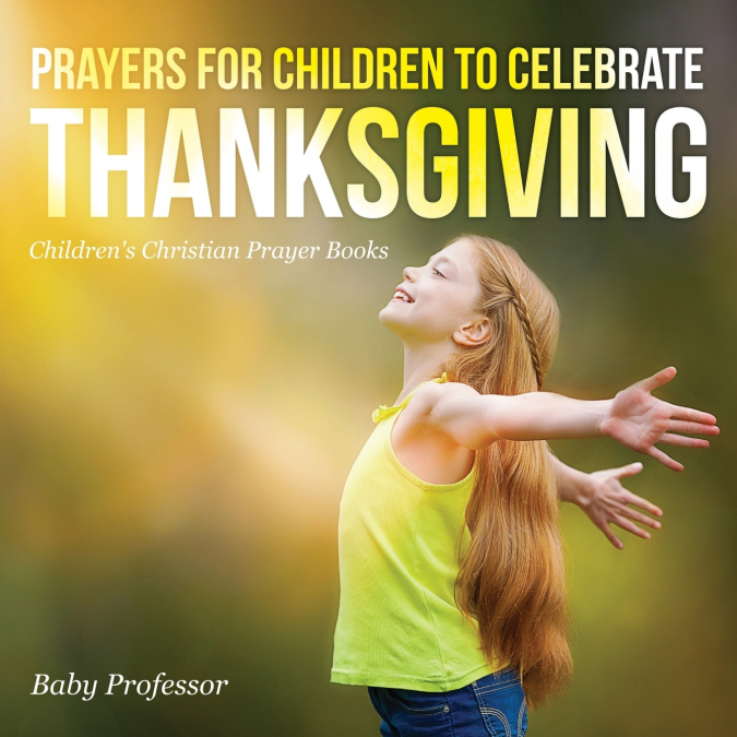 Prayers for Children to Celebrate Thanksgiving - Children’s Christian Prayer Books