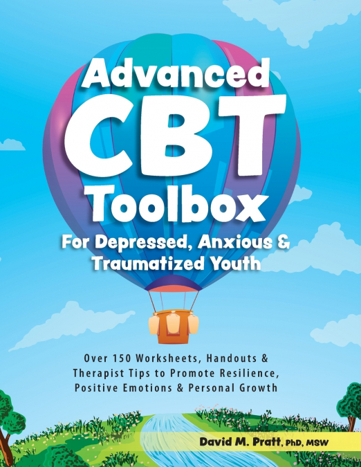 Advanced CBT Toolbox for Depressed, Anxious & Traumatized Youth